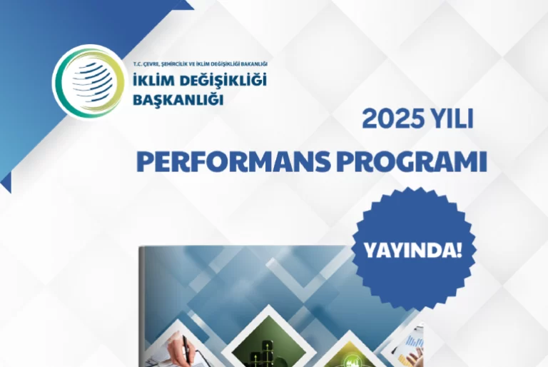 İklim Değişikliği Başkanlığı 2025 Yılı Performans Programı Yayınlandı